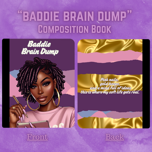 "Baddie Brain Dump" - Composition Book