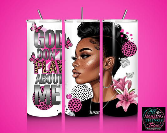 "God Don't Play About Me" (Short Cut) - Tumbler