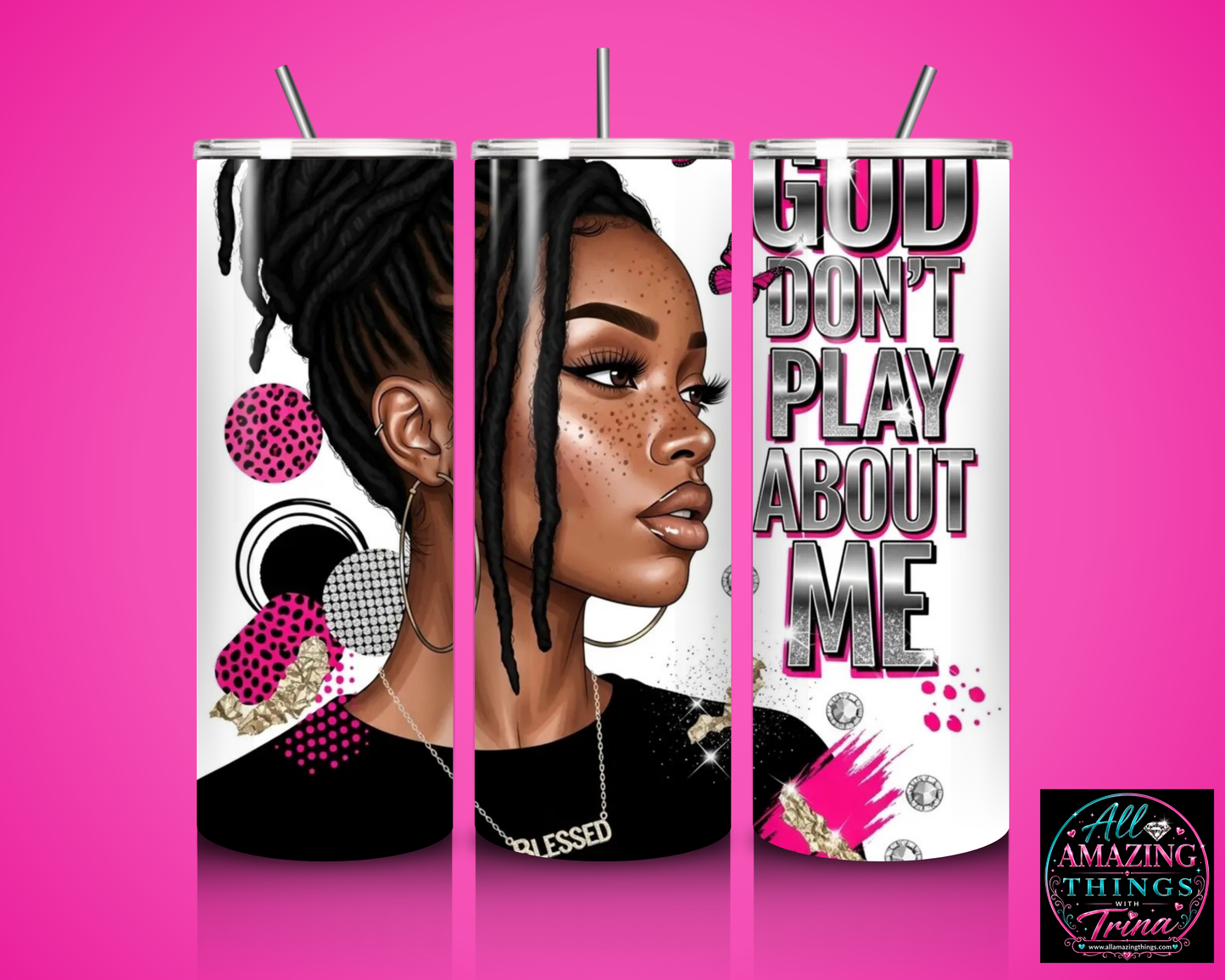 "God Don't Play About Me" (Locs) - Tumbler