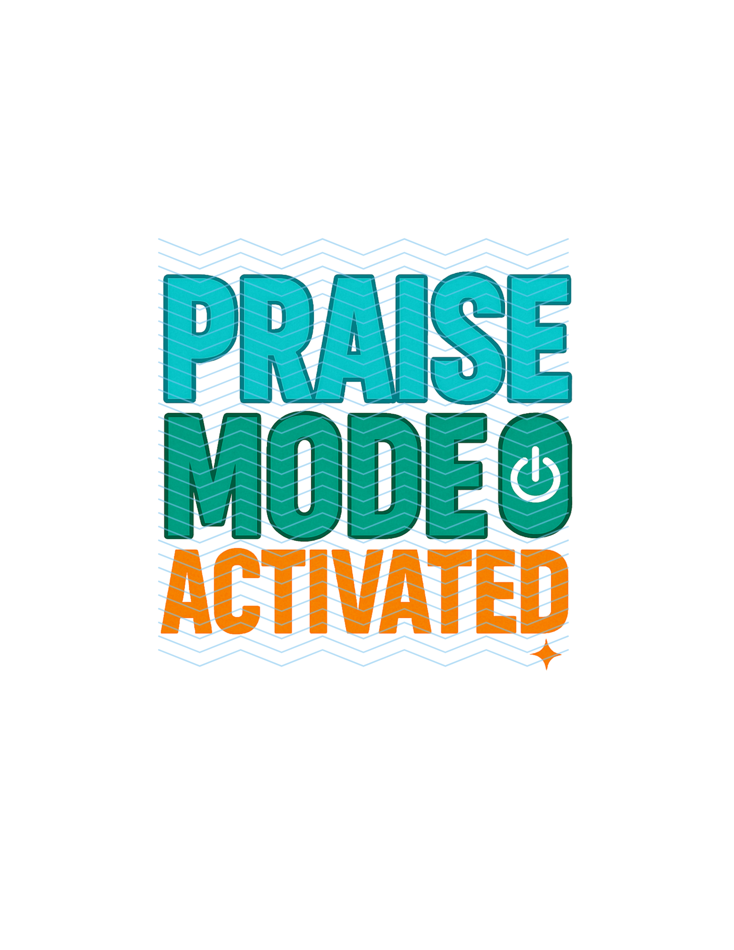 PRAISE MODE ACTIVATED STYLE001 (DIGITAL)