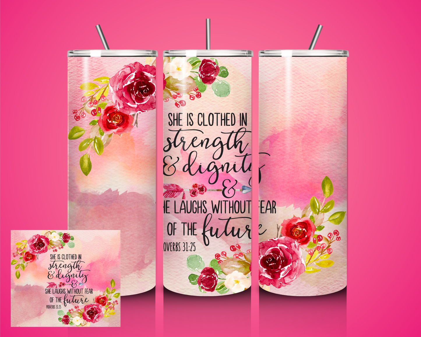 "She is Clothed in..." Tumbler - Floral Design